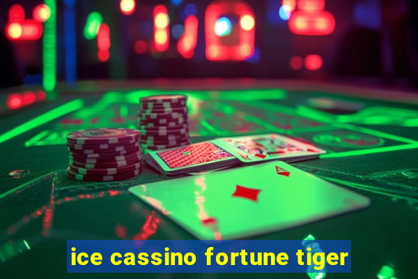 ice cassino fortune tiger